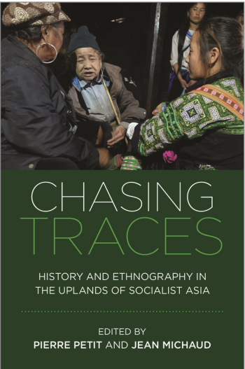 book cover: Chasing Traces. History and Ethnography in the Uplands of Socialist Asia