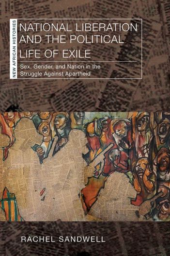 National Liberation and the Political Life of Exile: Sex, Gender, and Nation in the Struggle against Apartheid cover