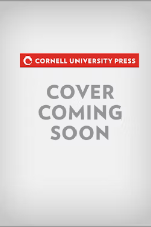 Text reading "Cornell University Press, Cover Coming Soon"
